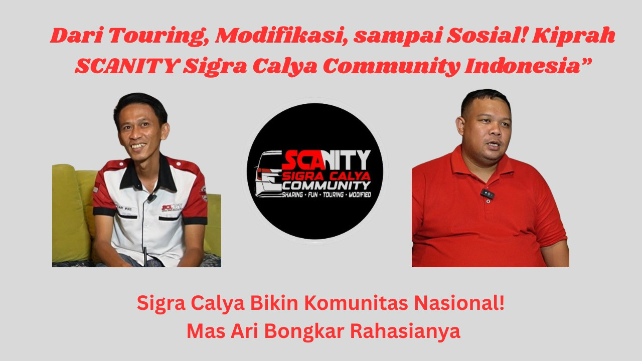 SCANITY Indonesia – Touring, Modifikasi, & Solidaritas Komunitas Sigra Calya | Mas Ari Bongkar Kisahnya